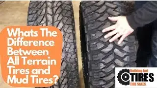 Whats the Difference Between All Terrain Tires and Mud Terrain Tires?