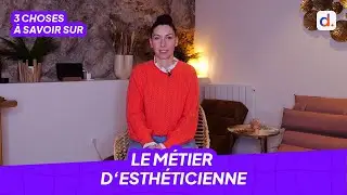 Le métier d'esthéticienne : les 3 choses à savoir !