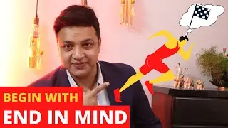 Begin With the End in Mind | 7 Habits of Highly Effective People - Habit 2