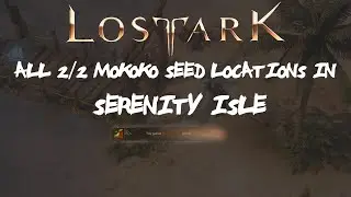 ALL [2/2] Serenity Isle Mokoko Seeds Locations In Lost Ark
