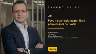 Live Expert Talks com Oi - Foco na banda larga por fibra para crescer no Brasil