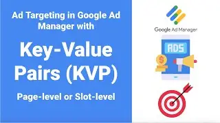 Key-Value Pairs (KVP) in Google Ad Manager | Target Ads to Specific Section or Ad Unit