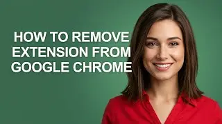 How to Remove Extension From Google Chrome - AshleyHowTo