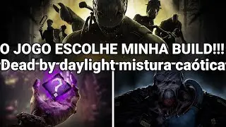 O JOGO ESCOLHE A MINHA BUILD!!! Dead by Daylight Mistura Caótica