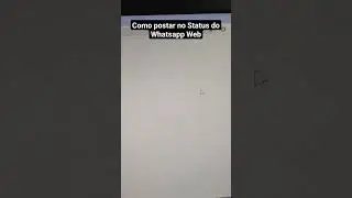 Como postar no STATUS do #WHATSAPP WEB? #shorts de William Tôkis