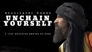 Unchain Yourself - Rumi | Powerful Life Quotes