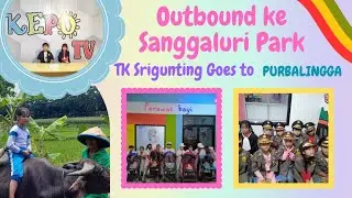 SANGGALURI PARK PURBALINGGA TERBARU 2023 || ANAK TK OUTBOUND PIKNIK ASYIK SEKALI || TK SRIGUNTING