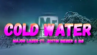 Major Lazer - Cold Water (Lyrics) ft. Justin Bieber & MØ