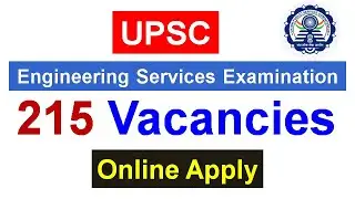 UPSC Engineering Services Examination 2021 Notification Out / 215 Vacancies