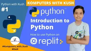 Python with Kush #1 - Introduction to Python - How to Use Python on replit.com #Python #Replit