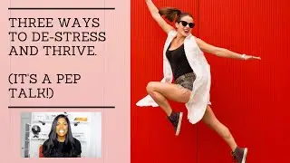 Three ways to Destress and Thrive in 2020. Finish the year strong and get excited about a new year!