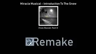 [ORGANYA REMAKE] Miracle Musical - Introduction To The Snow