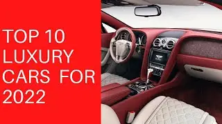 Top 10 Luxury Cars 2022
