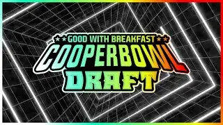 COOPERBOWL - THE DRAFT!