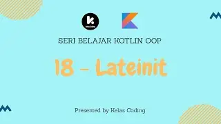 Belajar Kotlin OOP Bahasa Indonesia - 18 - Lateinit