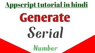 How to generate serial number using appscript in hindi
