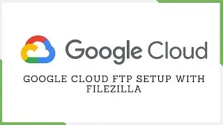 Google Cloud FTP Setup with FileZilla