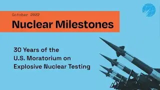 Nuclear Milestones: 30 Years of the U.S. Moratorium on Explosive Nuclear Testing