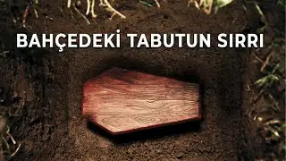 Bahçedeki Tabutun Sırrı | Korku Hikayeleri | Paranormal