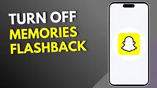How To Turn Off Memories Flashback On Snapchat