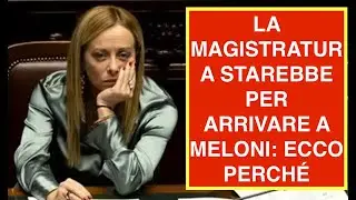 LA MAGISTRATURA STAREBBE PER ARRIVARE A MELONI: ECCO PERCHÉ
