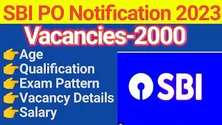SBI PO 2033 Notification | SBI PO Vacancy 2023 | SBI PO Salary, Age, Exam Pattern Full Details