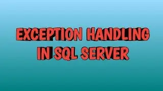 Exception Handling in SQL SERVER | By SQL Training Sesion | By SQL