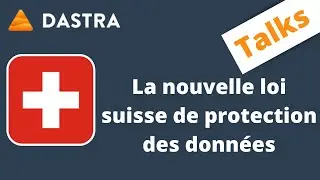 Nouvelle loi suisse de protection des données : comment se mettre en conformité ?