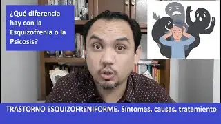 TRASTORNO ESQUIZOFRENIFORME. Sus características, causas y tratamiento
