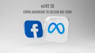 #LIVE 18 - Cómo anunciar tu #iglesia del cero