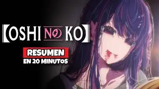 ⚡Oshi no Ko (Temporada 1 y 2) - Resumen en 20 minutos más o menos
