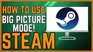 How to Use Steam Big Picture Mode (Simple Guide)