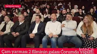 Çam Yarması filminin galası çorumda yaıldı.
