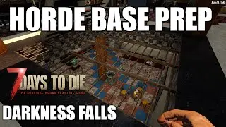 Horde Base Prep | Darkness Falls Mod | 7 Days To Die | Ep 5