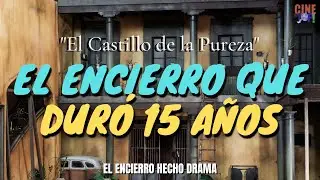 El Castillo de la Pureza | El ENCIERRO que duró 15 años | Cinetop!