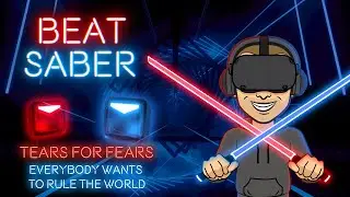 Beat Saber | Tears For Fears - Everybody Wants To Rule The World (Expert+)