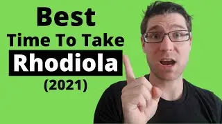When to take Rhodiola Rosea (Best Times/Tips)2021