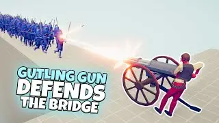 GATLING GUN DEFENDS THE BRIDGE VS EVERY FACTION | TABS MODDED GAMEPLAY