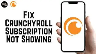 How To Fix Crunchyroll Subscription Not Showing 2026 | Restore Missing Subscription