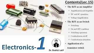 Lect.15| BJT as an Amplifier| DC&AC Quantities| BJT as a Switch| Switching| Cutoff| Saturation