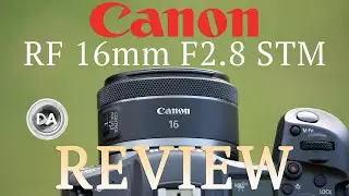 Canon RF 16mm F2.8 STM Review | Fun, Flawed, and Useful