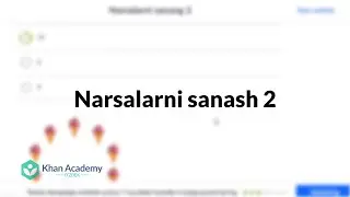 Narsalarni sanash 2 | Sanoq | Boshlangʻich matematika | Khan Academy Oʻzbek