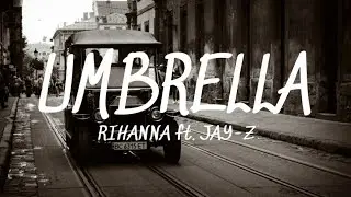 Umbrella - Rihanna ft. JAY-Z (Lyrics)🎵