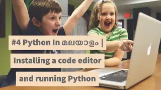 #4  Python In Malayalam | Installing a code editor and running python