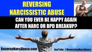 Can You Ever Find Happiness After A Narc Or Borderline Breakup?