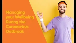 Managing your Wellbeing During the Coronavirus Outbreak