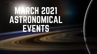 Must Watch these Astronomical Events in March 2021 💖