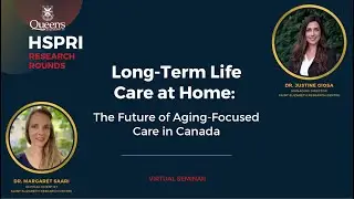 Long-Term Life Care at Home: The future of aging-focused care in Canada w/ Drs. J. Giosa & M. Saari