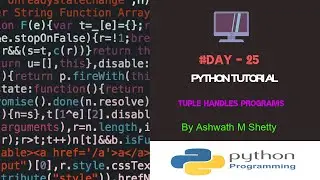 Python Tutorials|Tuple Assignments And Tuple Handling|Day-25| By Ashwath M Shetty
