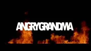 Angry Grandma Intro